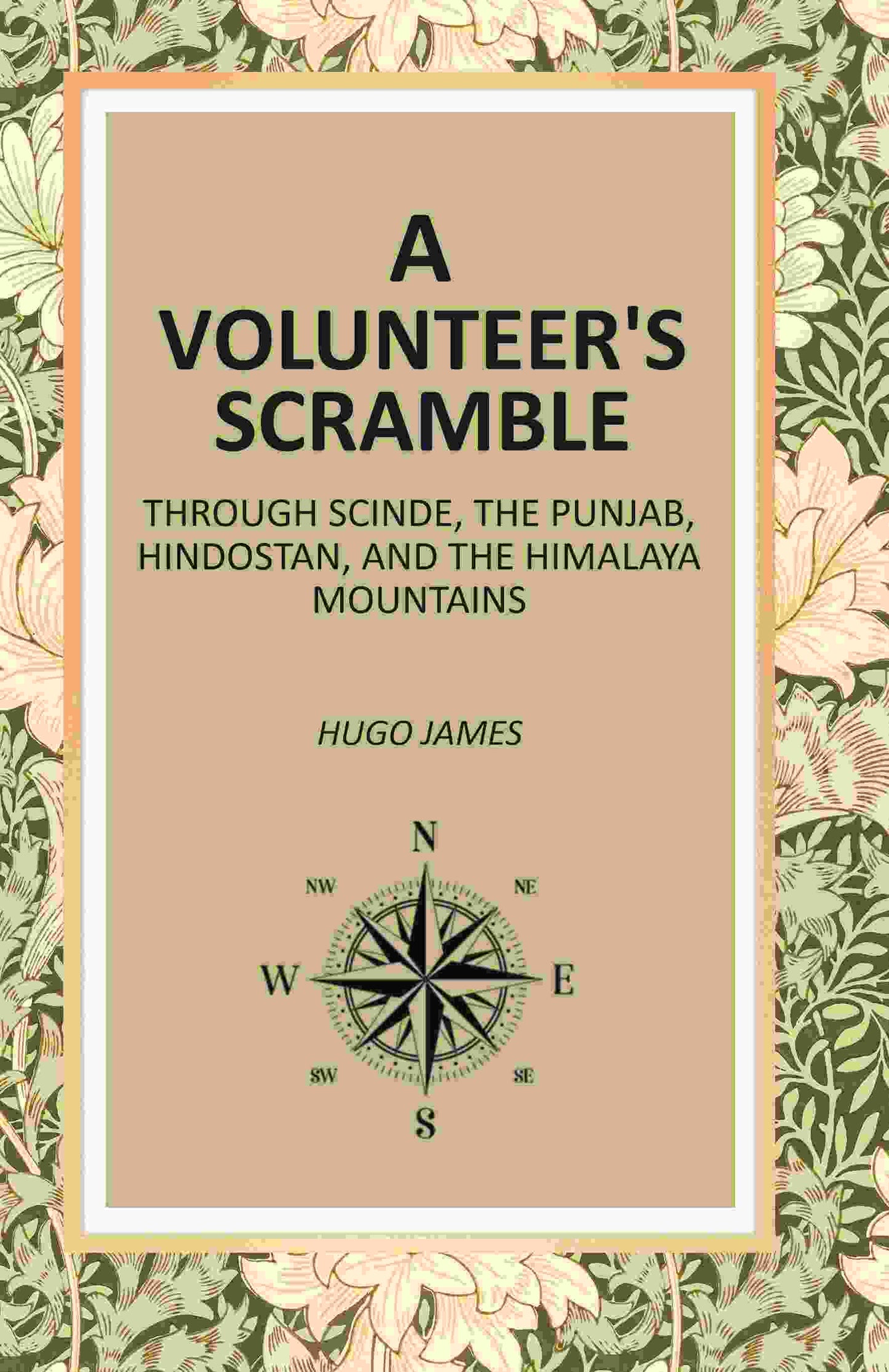 A Volunteer's Scramble: Through Scinde, The Punjab, Hindostan, And The Himalaya Mountains - Gyan Books - Swadesiicart