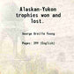 Alaskan-Yukon trophies won and lost - Gyan Books