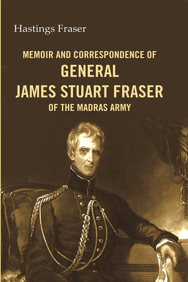 Memoir and correspondence of General James Stuart Fraser of the Madras Army - Gyan Books - Swadesiicart