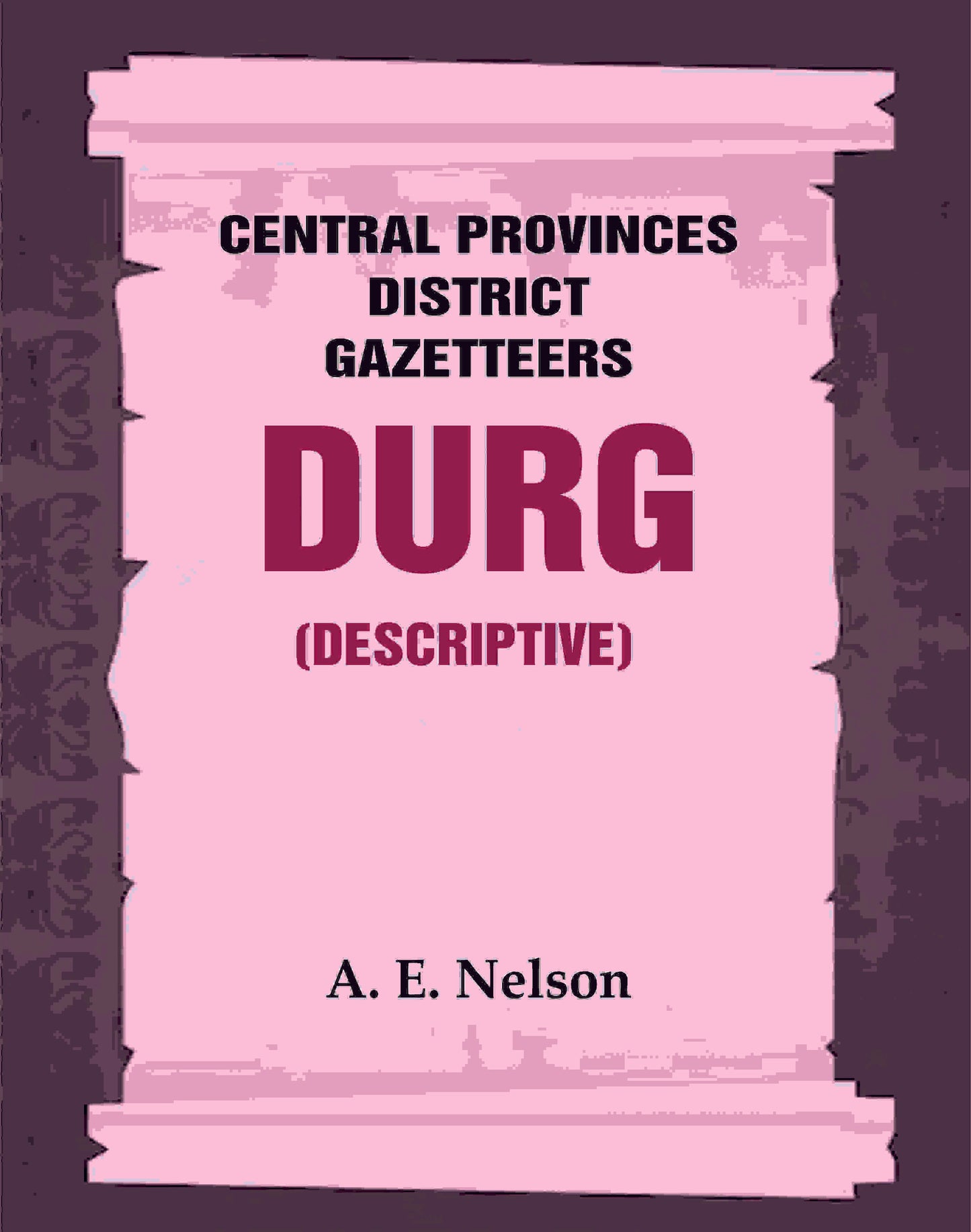 Central Provinces District Gazetteers: Durg (Descriptive) 12th, Vol. A - Gyan Books - Swadesiicart