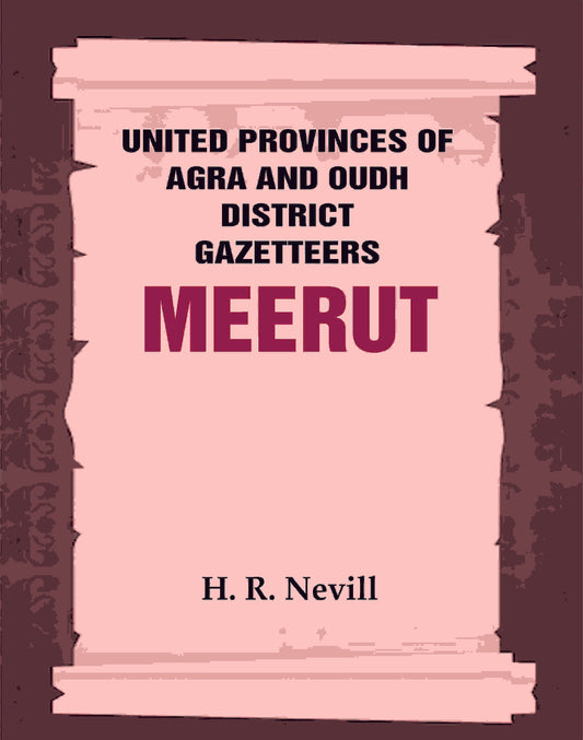 United Provinces of Agra and Oudh District Gazetteers: Meerut Vol. XXXV - Gyan Books - Swadesiicart