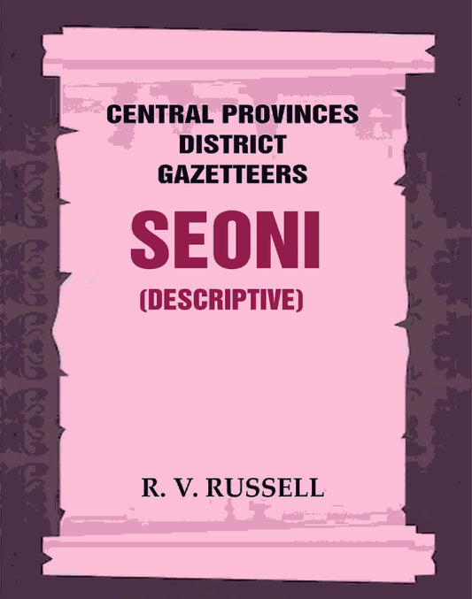 Central Provinces District Gazetteers: Seoni (Descriptive) 21st, Vol. A - Gyan Books - Swadesiicart