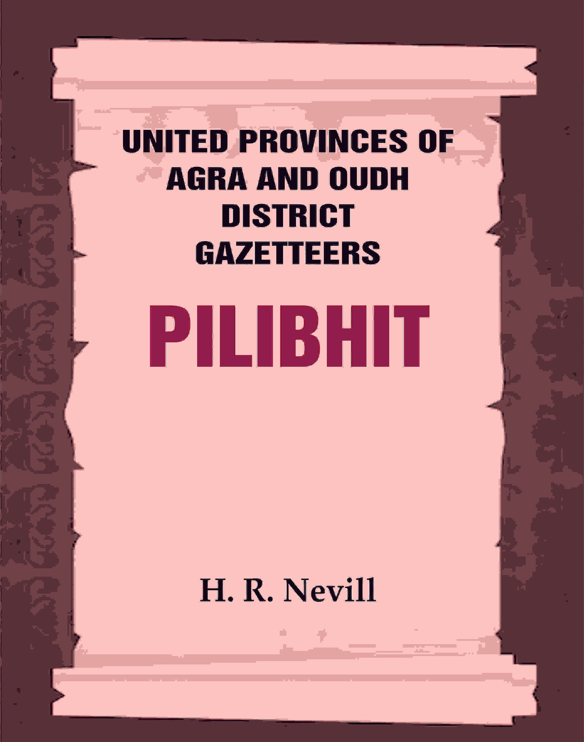 United Provinces of Agra and Oudh District Gazetteers: Pilibhit Vol. XLII - Gyan Books - Swadesiicart