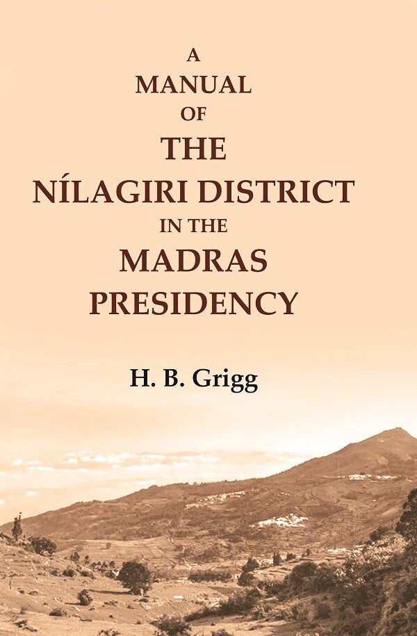 A manual of the Nílagiri district in the Madras Presidency - Gyan Books