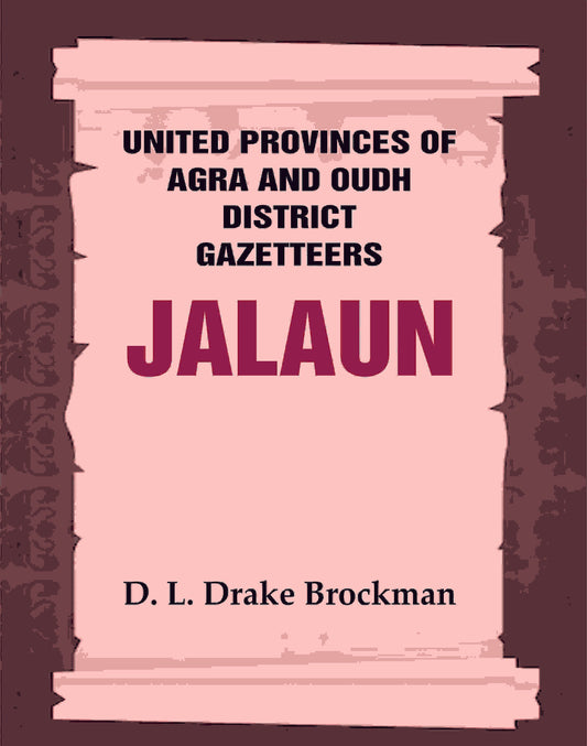United Provinces of Agra and Oudh District Gazetteers: Jalaun Vol. XXIX - Gyan Books - Swadesiicart