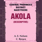 Central Provinces District Gazetteers: Akola (Descriptive) 1st, Vol. A - Gyan Books - Swadesiicart