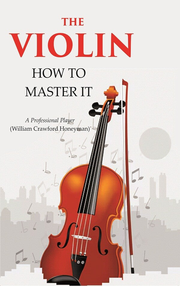 The Violin: How to Master it - Gyan Books - Swadesiicart