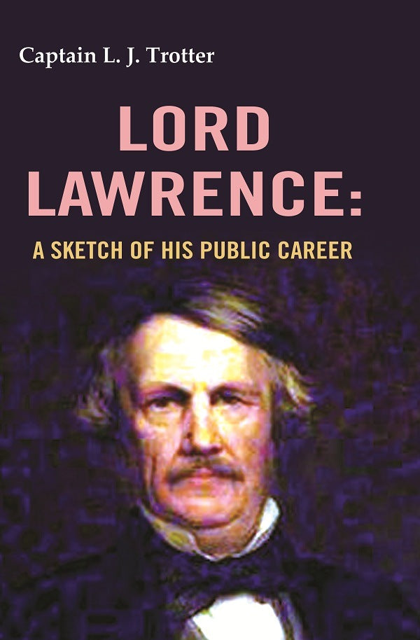 Lord Lawrence: A Sketch of His Public Career - Gyan Books - Swadesiicart