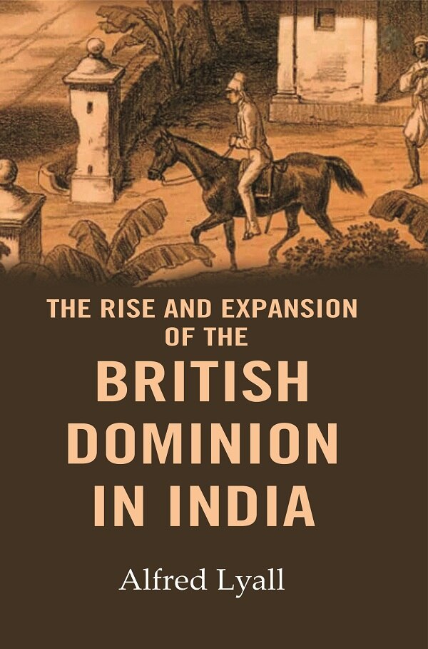 The Rise and Expansion of the British Dominion in India - Gyan Books - Swadesiicart