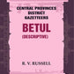 Central Provinces District Gazetteers: Betul (Descriptive) 4th, Vol. A - Gyan Books - Swadesiicart