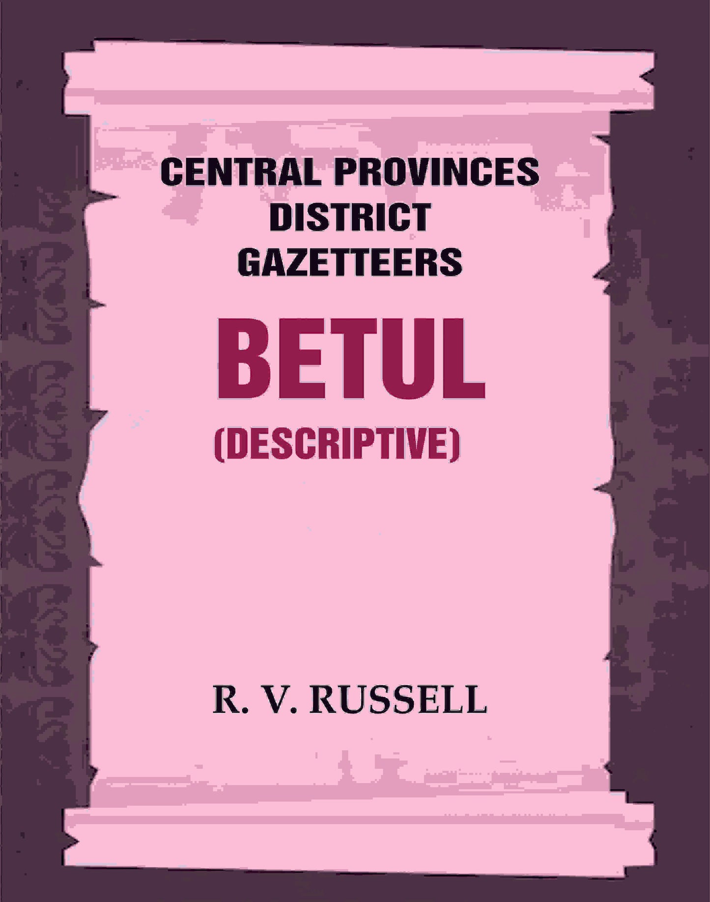 Central Provinces District Gazetteers: Betul (Descriptive) 4th, Vol. A - Gyan Books - Swadesiicart