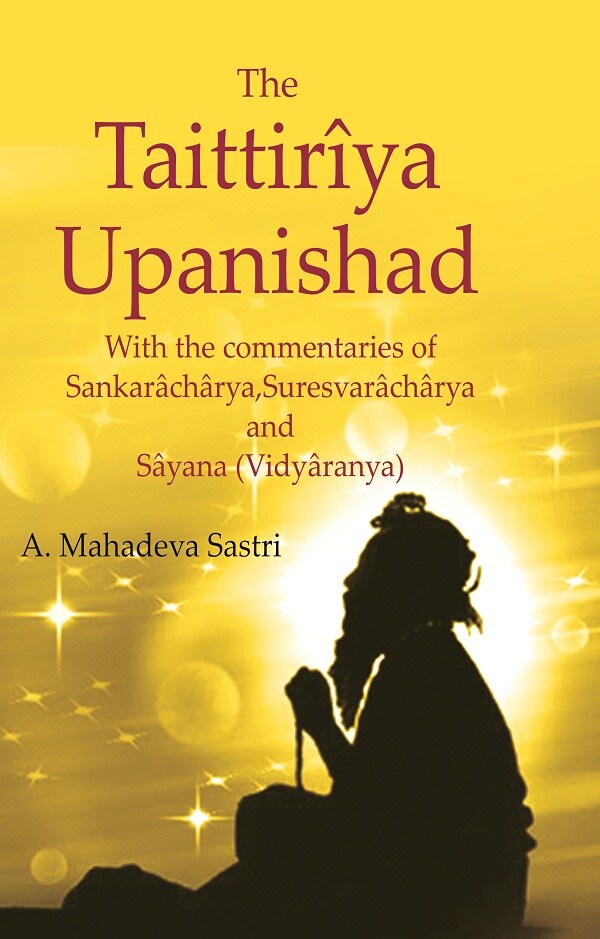 The Taittirîya Upanishad: With the commentaries of Sankarâchârya, Suresvarâchârya and Sâyana (Vidyâranya) - Gyan Books - Swadesiicart