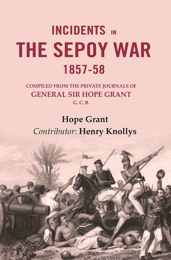 Incidents in the Sepoy War, 1857-58: Compiled from the Private Journals of General Sir Hope Grant G. C. B. - Gyan Books - Swadesiicart