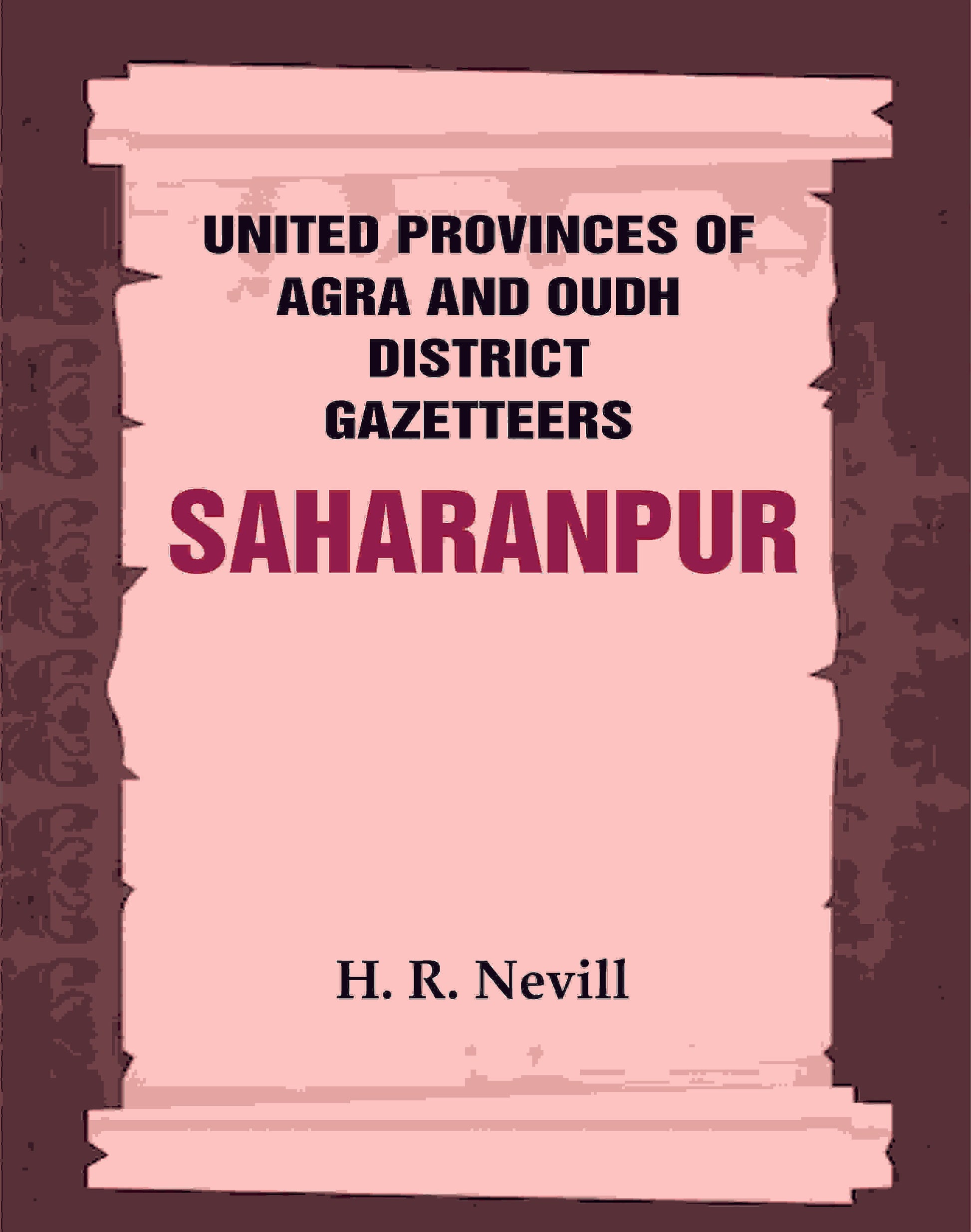 United Provinces of Agra and Oudh District Gazetteers: Saharanpur Vol. XLV - Gyan Books - Swadesiicart