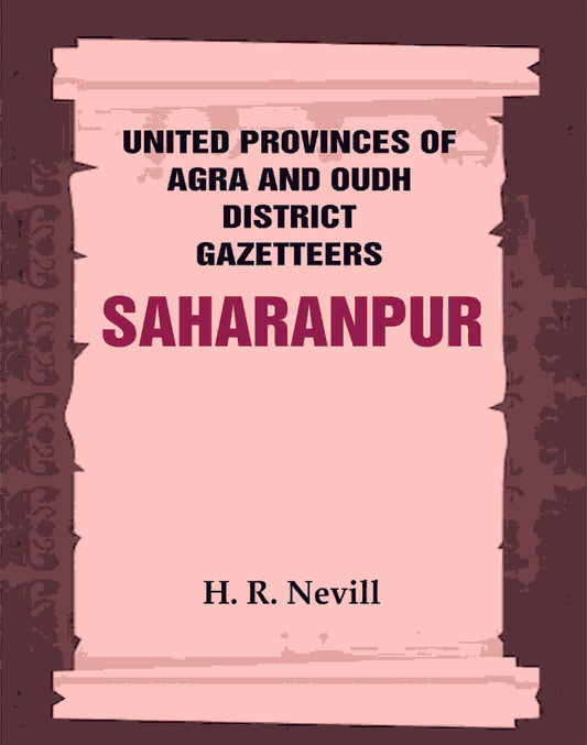United Provinces of Agra and Oudh District Gazetteers: Saharanpur Vol. XLV - Gyan Books - Swadesiicart