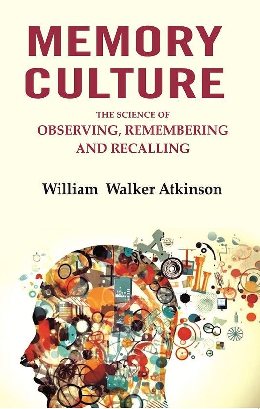 Memory Culture: The Science of Observing, Remembering and Recalling - Gyan Books - Swadesiicart