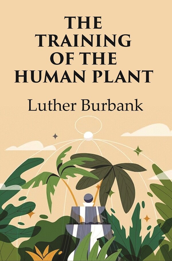 The Training of the Human Plant - Gyan Books - Swadesiicart