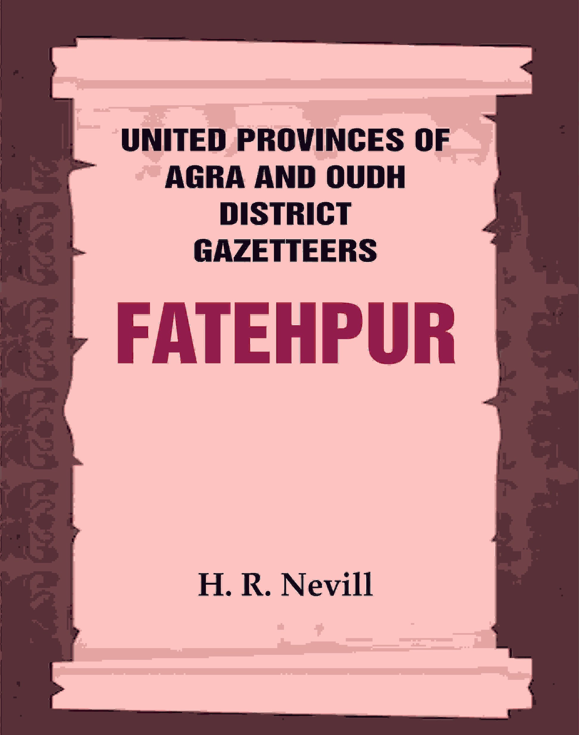 United Provinces of Agra and Oudh District Gazetteers: Fatehpur Vol. XXI - Gyan Books - Swadesiicart