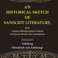 An Historical Sketch of Sanscrit Literature: With Copious Bibliographical Notices of Sanscrit Works and Translations - Gyan Books
