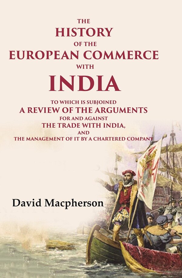 The History Of The European Commerce With India: To Which Is Subjoined A Review Of The Arguments For And - Gyan Books - Swadesiicart
