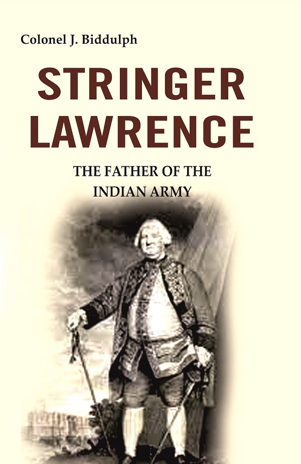 Stringer Lawrence: The Father of the Indian Army - Gyan Books - Swadesiicart