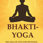 Bhakti-Yoga: The Yoga of Love and Devotion - Gyan Books - Swadesiicart