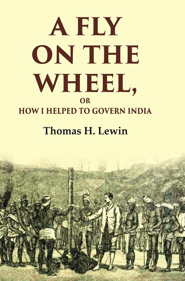 A Fly on the Wheel: Or How I Helped to Govern India - Gyan Books - Swadesiicart