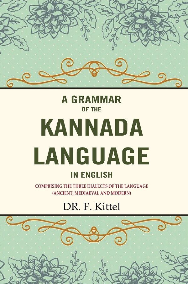A Grammar of the Kannada Language in English: Comprising the Three Dialects of the Language (Ancient, Mediaeval and Modern) - Gyan Books - Swadesiicart