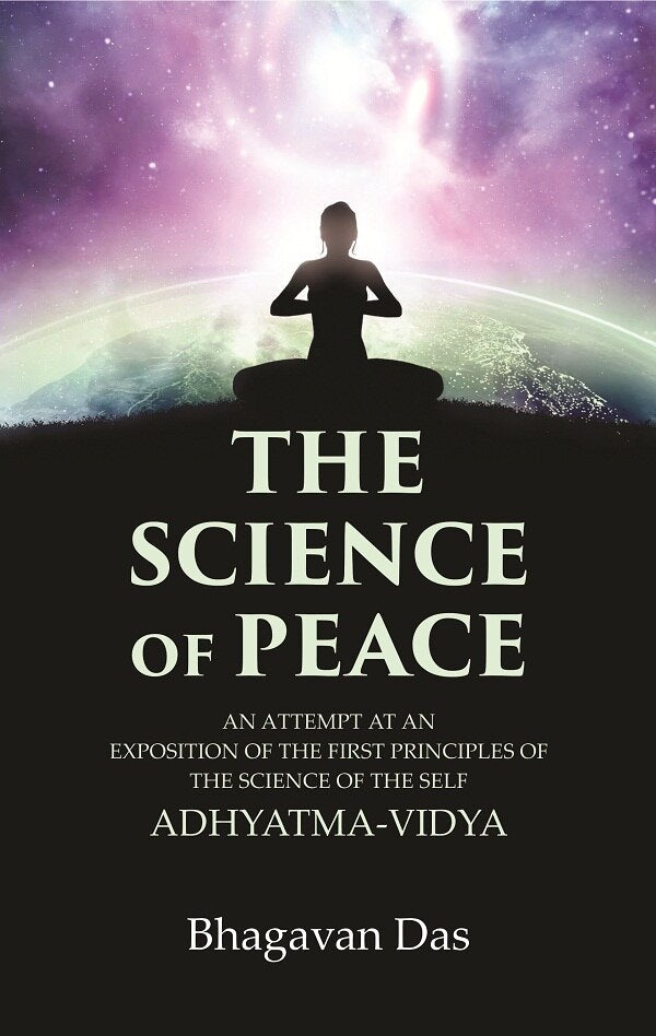 The Science of Peace: An Attempt at an Exposition of the first Principles of the Science of the Self, Adhyatma-Vidya - Gyan Books - Swadesiicart