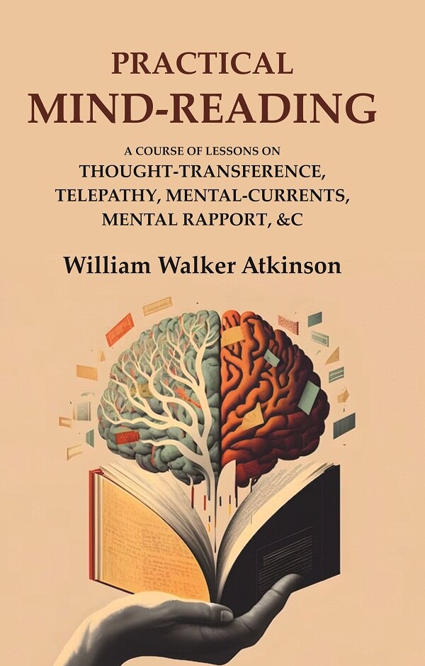 Practical Mind-Reading: A Course of Lessons on Thought-Transference, Telepathy, Mental-Currents, Mental Rapport, &c - Gyan Books - Swadesiicart