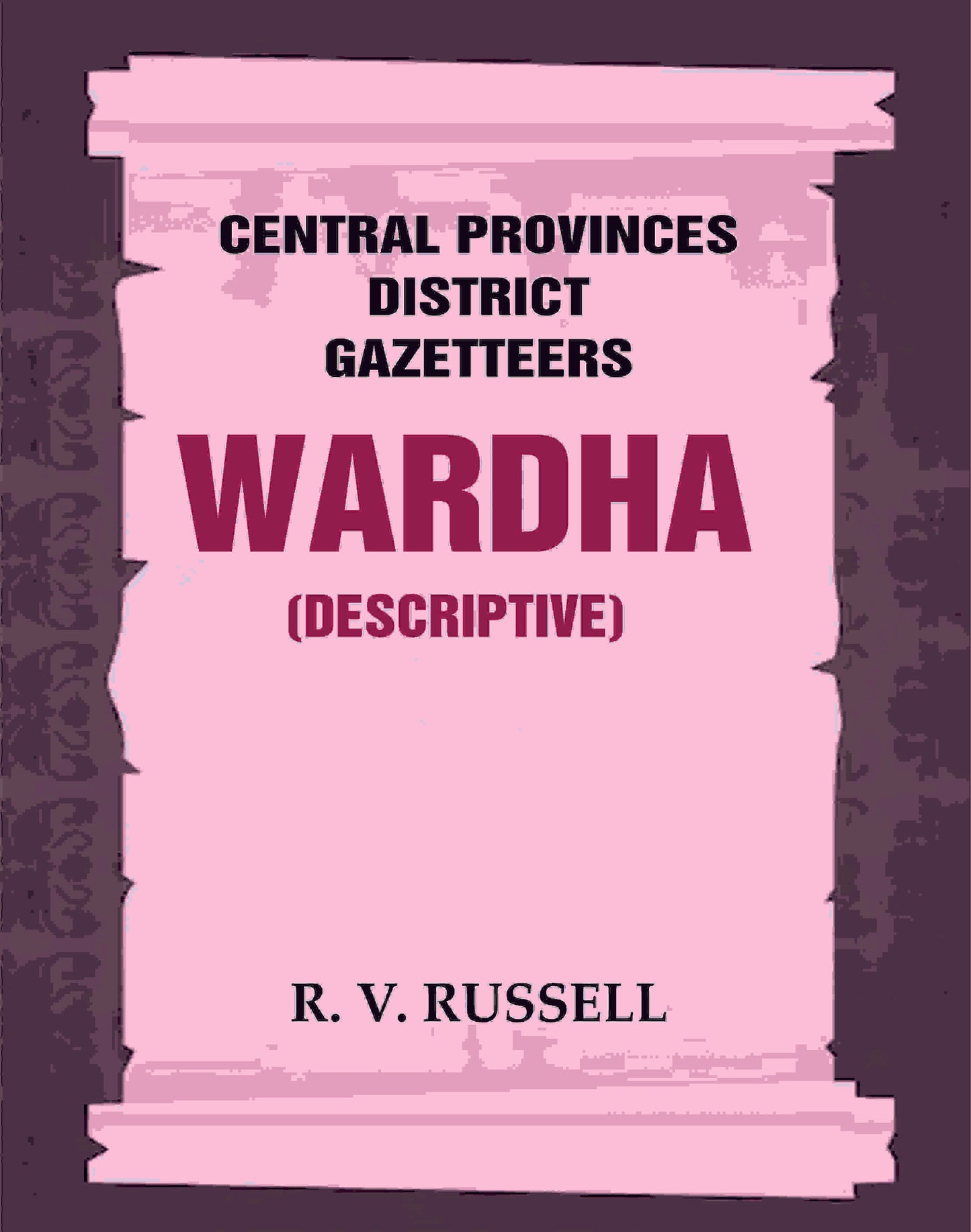 Central Provinces District Gazetteers: Wardha (Descriptive) 22nd, Vol. A - Gyan Books - Swadesiicart
