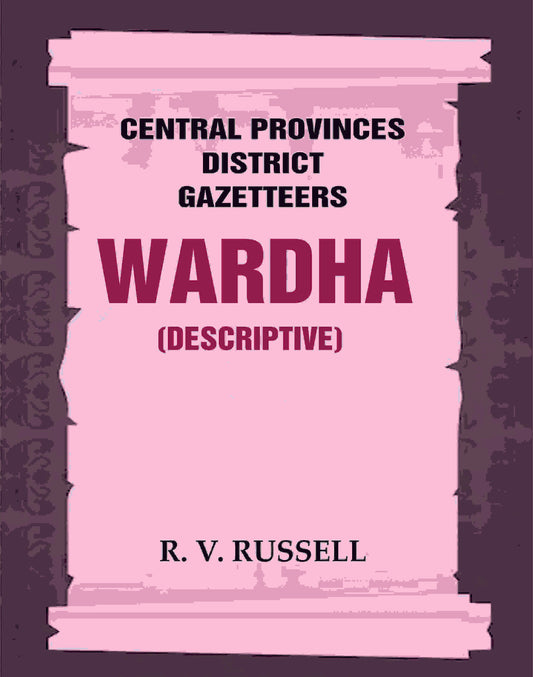 Central Provinces District Gazetteers: Wardha (Descriptive) 22nd, Vol. A - Gyan Books - Swadesiicart