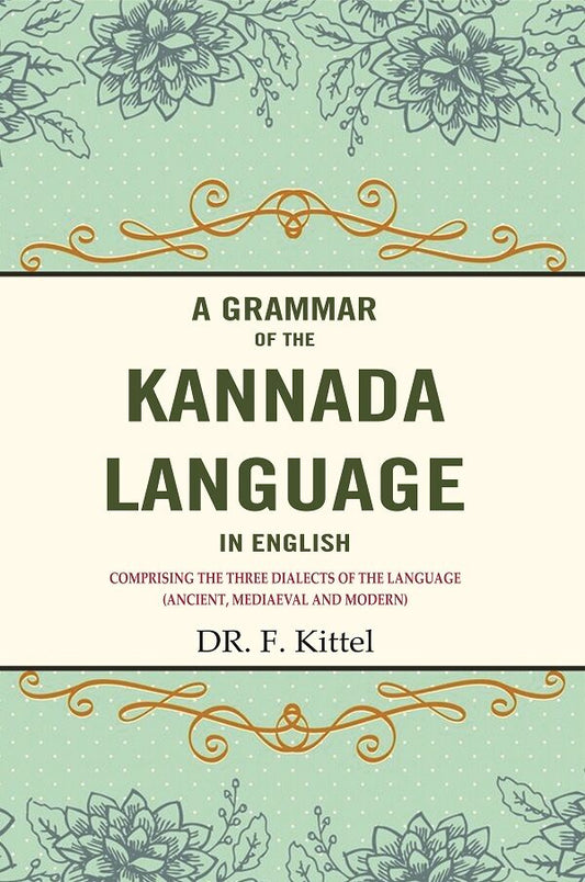 A Grammar of the Kannada Language in English: Comprising the Three Dialects of the Language (Ancient, Mediaeval and Modern) - Gyan Books - Swadesiicart