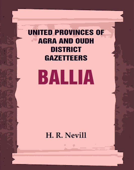 United Provinces of Agra and Oudh District Gazetteers: Ballia Vol. VII - Gyan Books - Swadesiicart