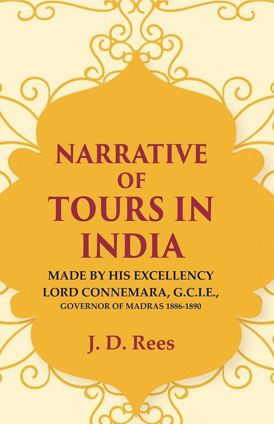 Narrative of Tours in India: Made by His Excellency Lord Connemara, G.C.I.E., Governor of Madras 1886-1891 - Gyan Books - Swadesiicart