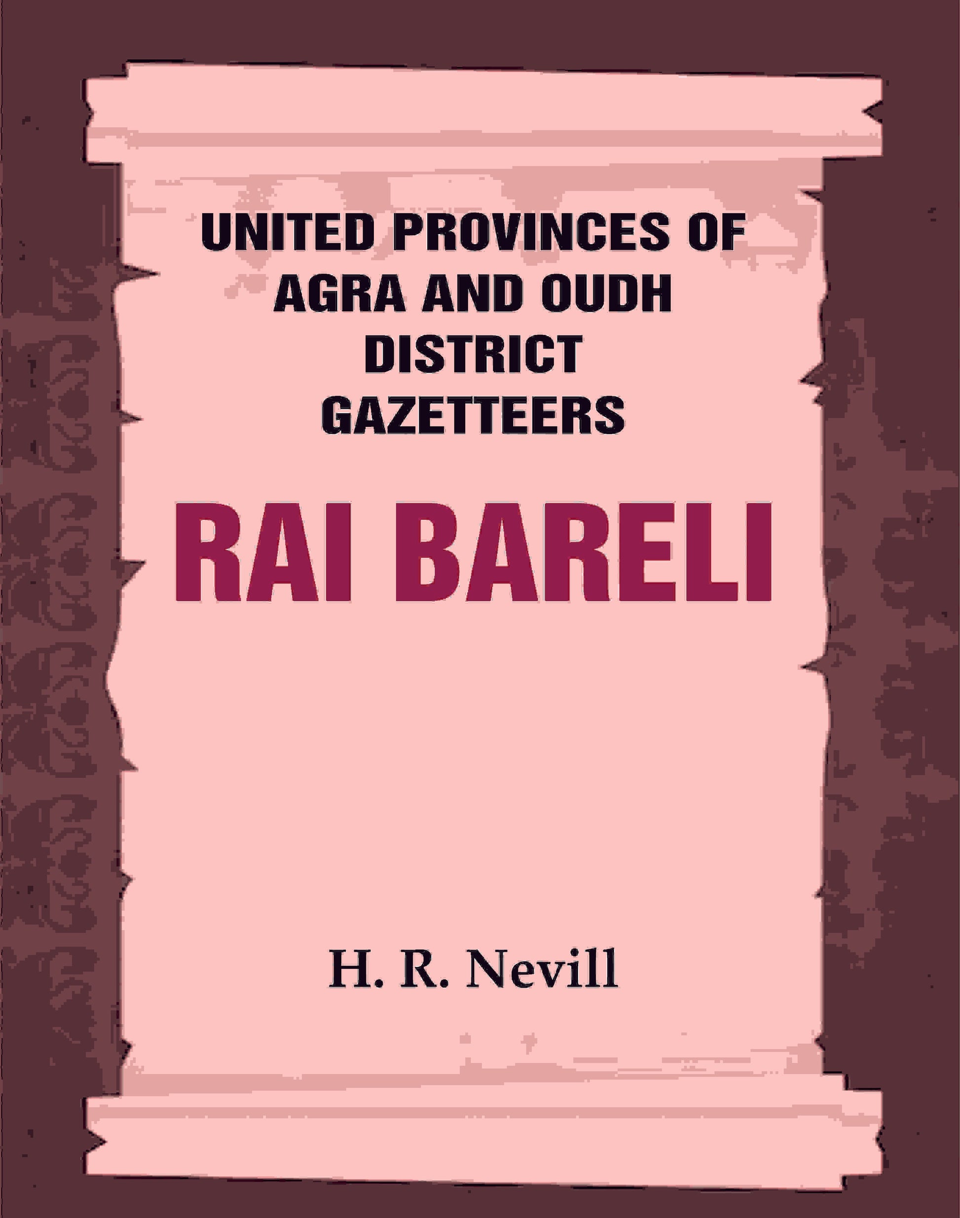 United Provinces of Agra and Oudh District Gazetteers: Rai Bareli Vol. XLIII - Gyan Books - Swadesiicart