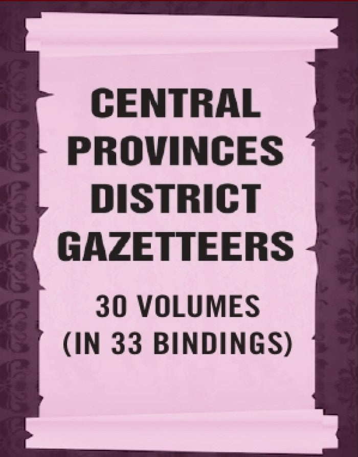 Central Provinces District Gazetteers 30 Vols. Set in 33 Bindings - Gyan Books - Swadesiicart