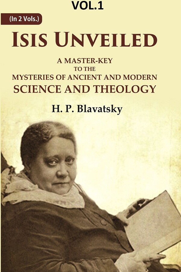 Isis Unveiled: A Master-Key to the Mysteries of Ancient and Modern Science and Theology 1st - Gyan Books - Swadesiicart