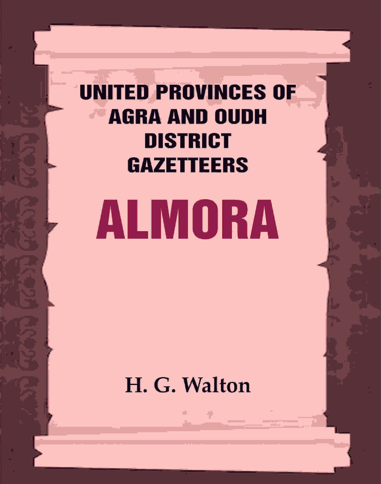 United Provinces of Agra and Oudh District Gazetteers: Almora Vol. IV - Gyan Books - Swadesiicart