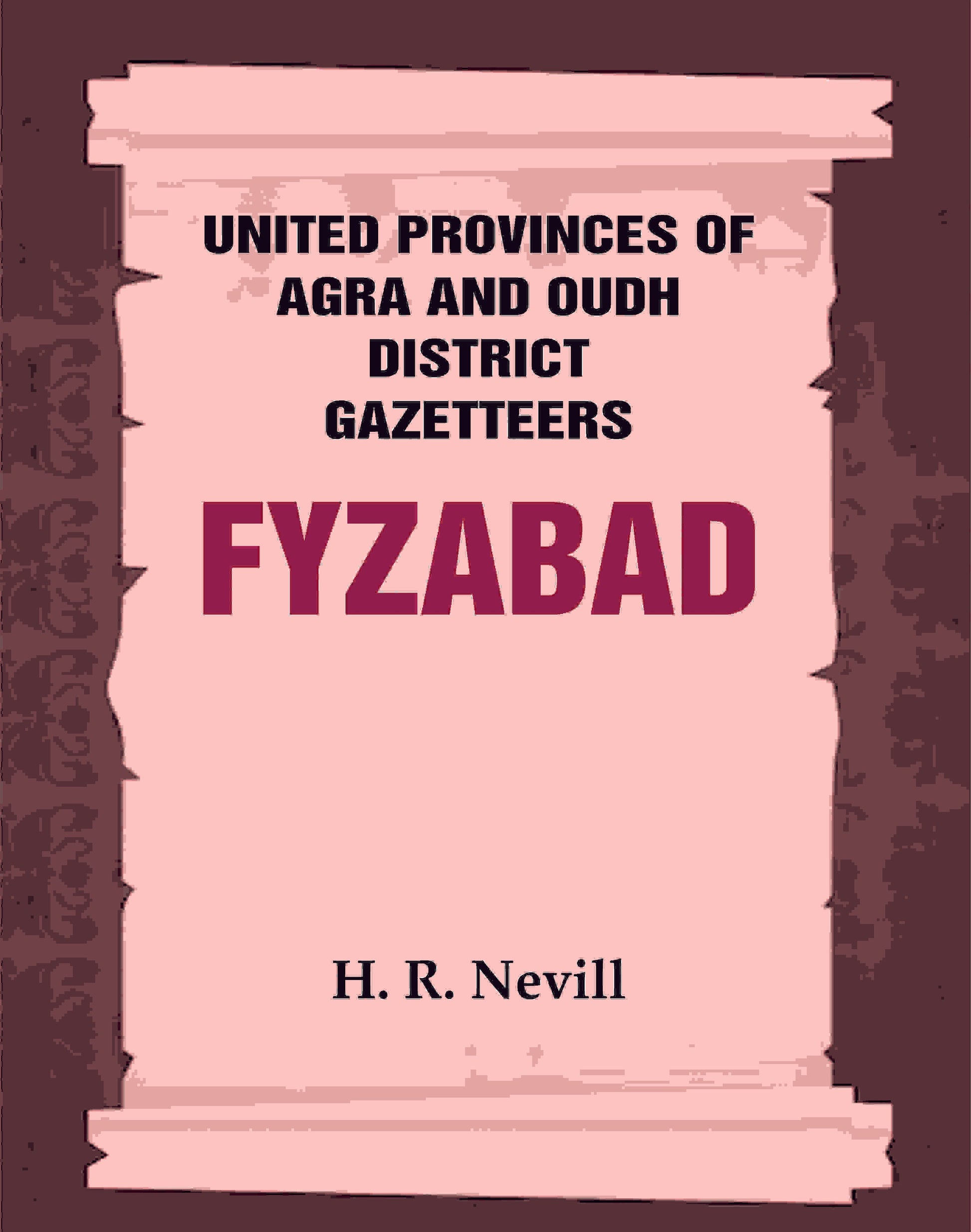 United Provinces of Agra and Oudh District Gazetteers: Fyzabad Vol. XXII - Gyan Books - Swadesiicart