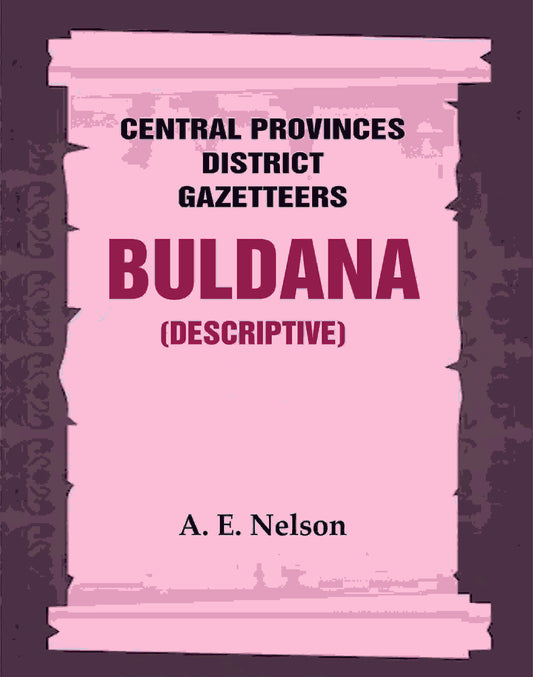 Central Provinces District Gazetteers: Buldana (Descriptive) 7th, Vol. A - Gyan Books - Swadesiicart