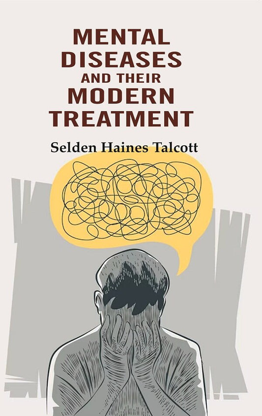 Mental Diseases and their Modern Treatment - Gyan Books - Swadesiicart