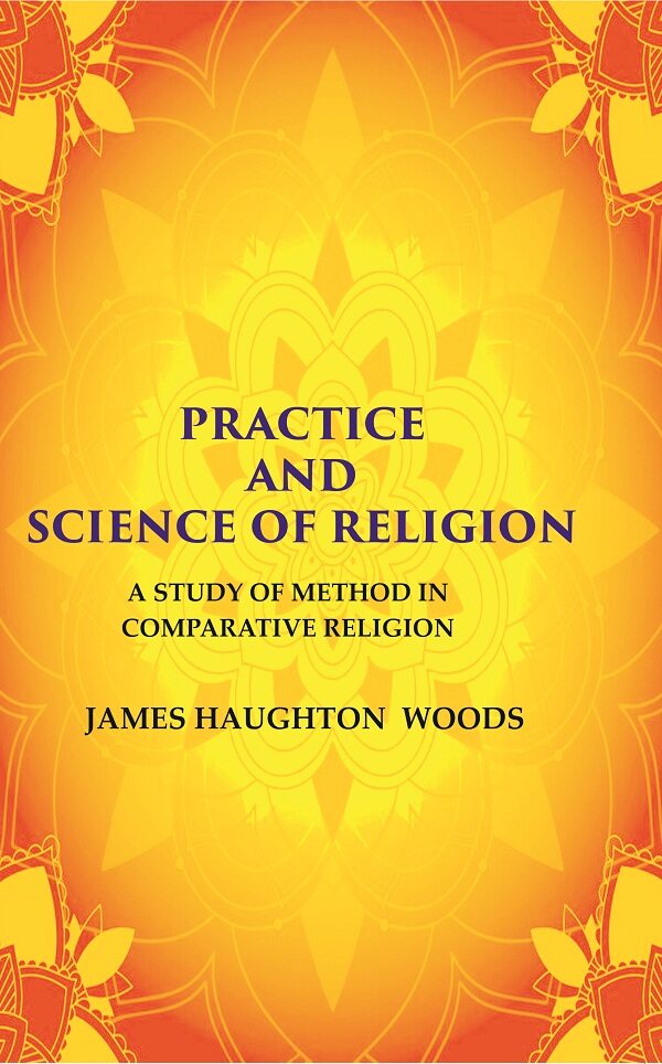Practice and Science of Religion: A Study of Method in Comparative Religion - Gyan Books - Swadesiicart