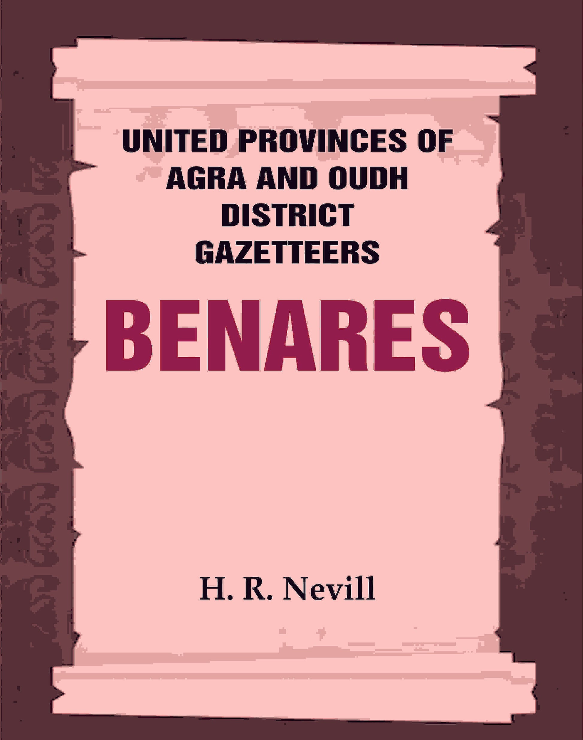 United Provinces of Agra and Oudh District Gazetteers: Benares Vol. XII - Gyan Books - Swadesiicart
