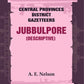 Central Provinces District Gazetteers: Jubbulpore (Descriptive) 14th, Vol. A - Gyan Books - Swadesiicart