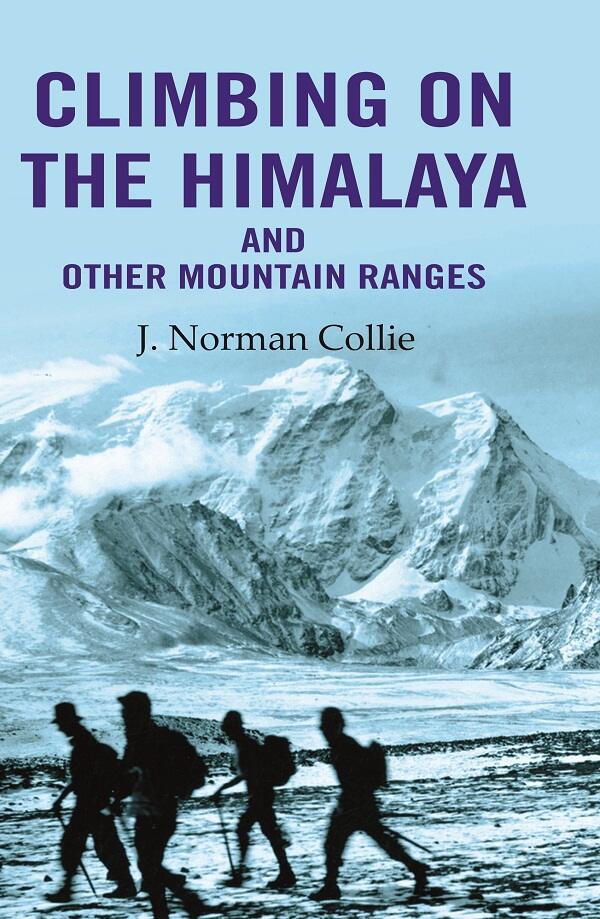 Climbing on the Himalaya and Other Mountain Ranges - Gyan Books - Swadesiicart