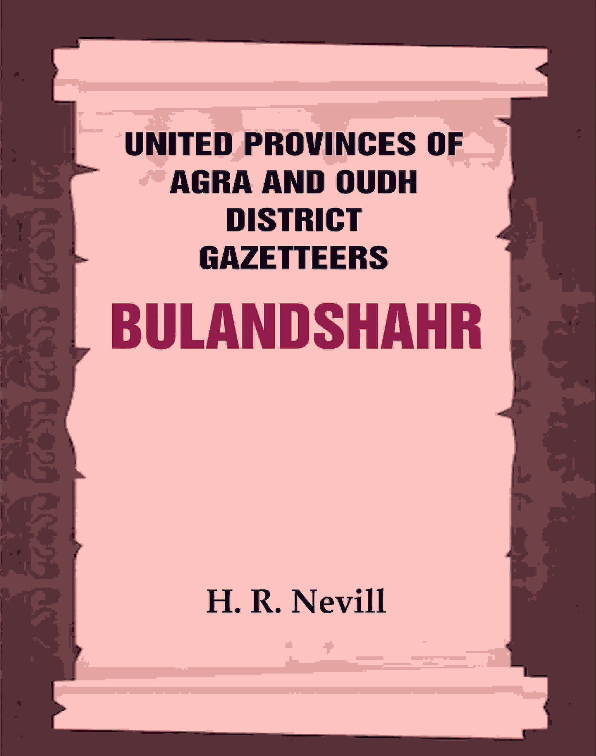 United Provinces of Agra and Oudh District Gazetteers: Bulandshahr Vol. XV - Gyan Books - Swadesiicart