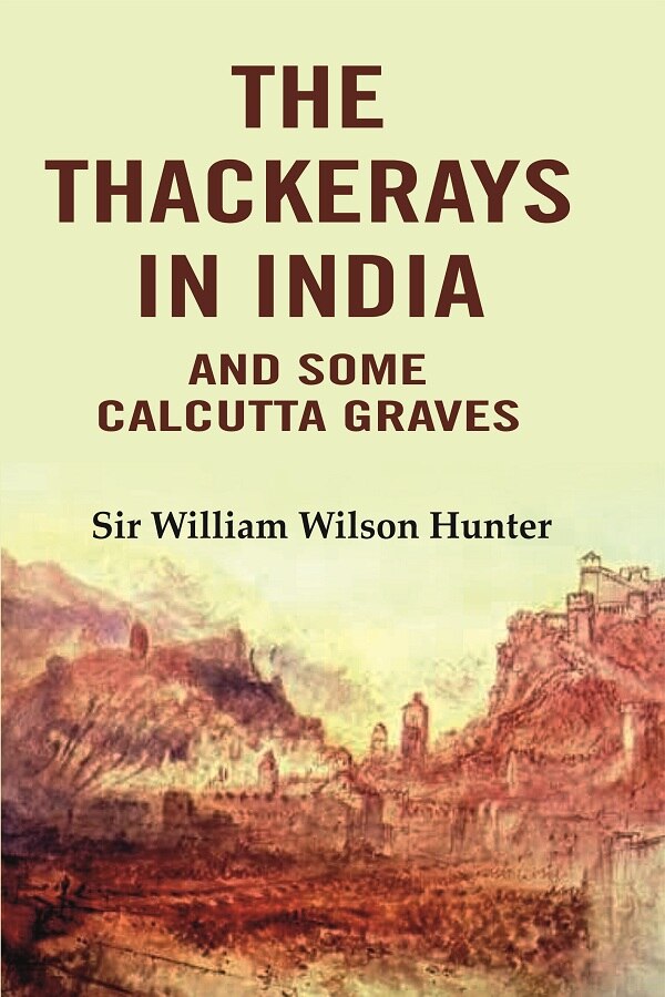 The Thackerays in India: And Some Calcutta Graves - Gyan Books - Swadesiicart