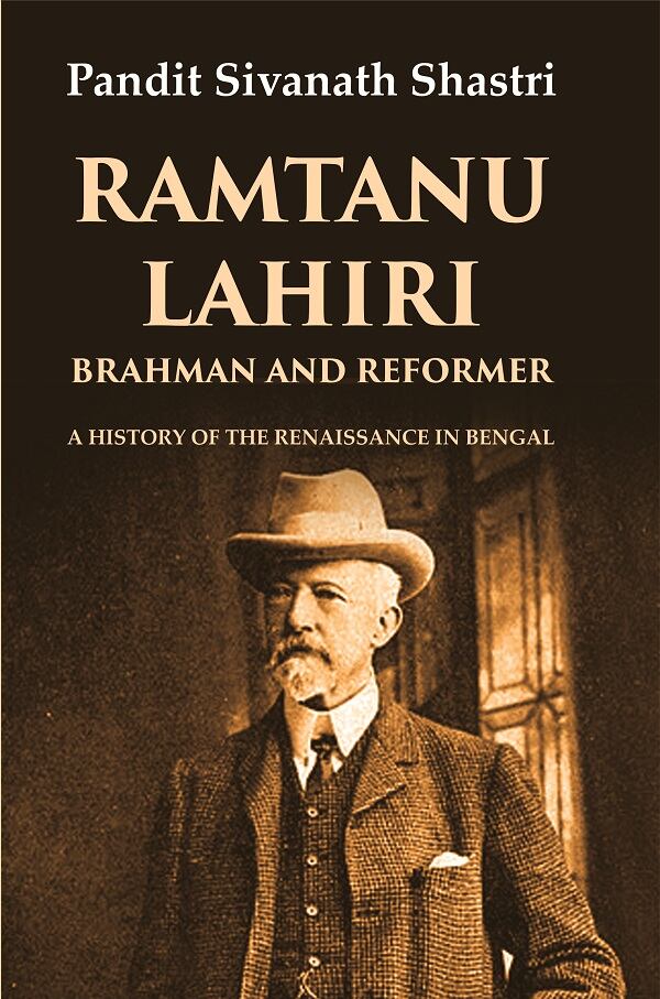 Ramtanu Lahiri Brahman and Reformer: A History of the Renaissance in Bengal - Gyan Books - Swadesiicart