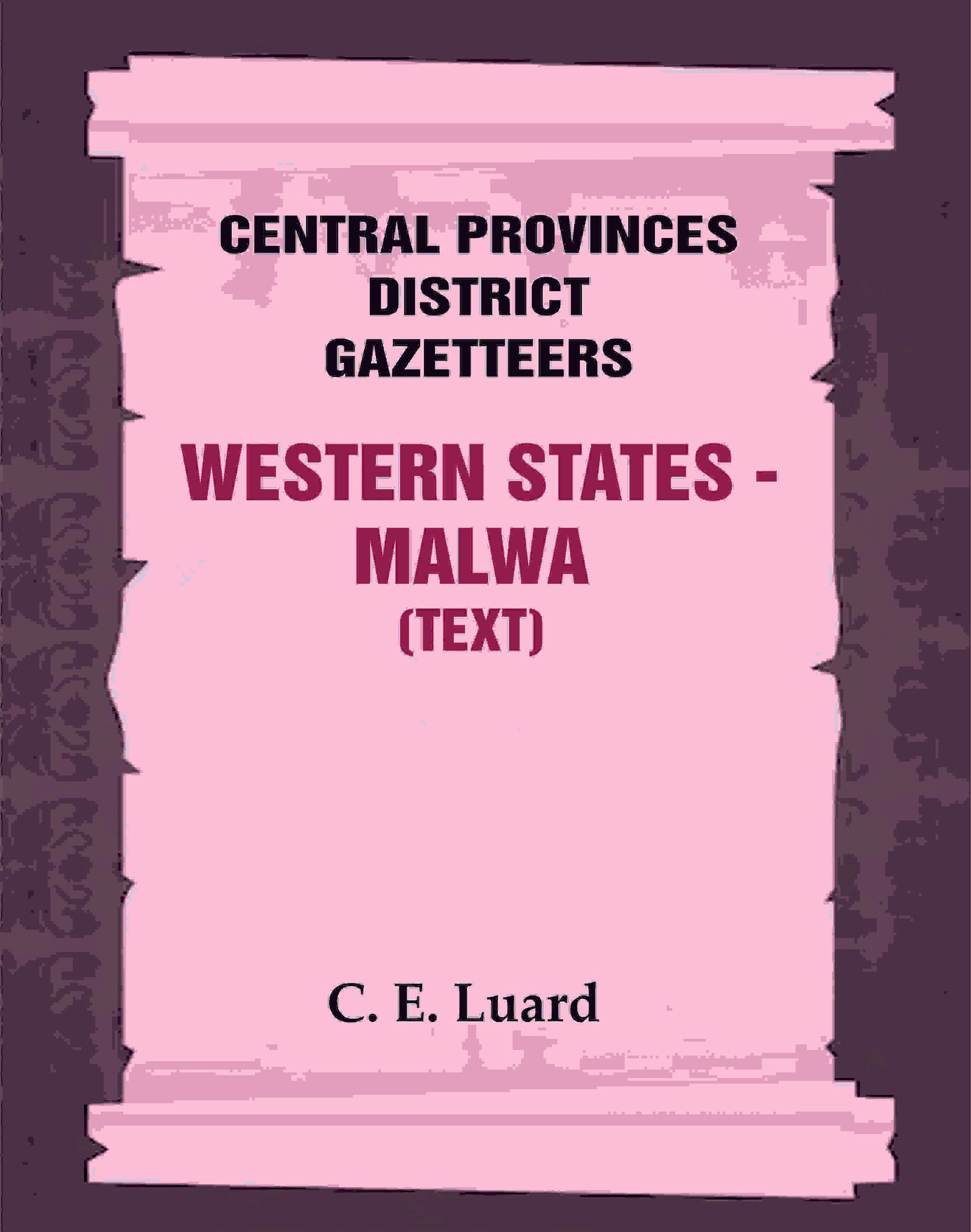Central Provinces District Gazetteers: Western States - Malwa (Text) 28th, Vol. V, Pt. A - Gyan Books - Swadesiicart
